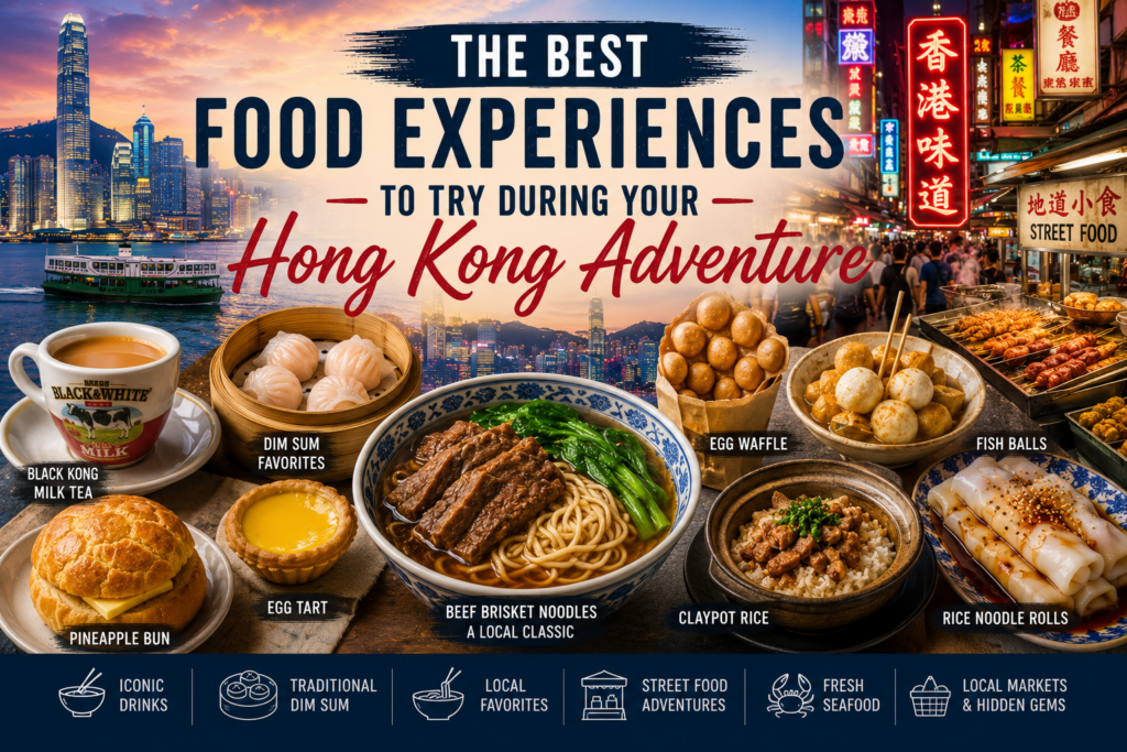 The Best Food Experiences To Try During Your Hong Kong Adventure