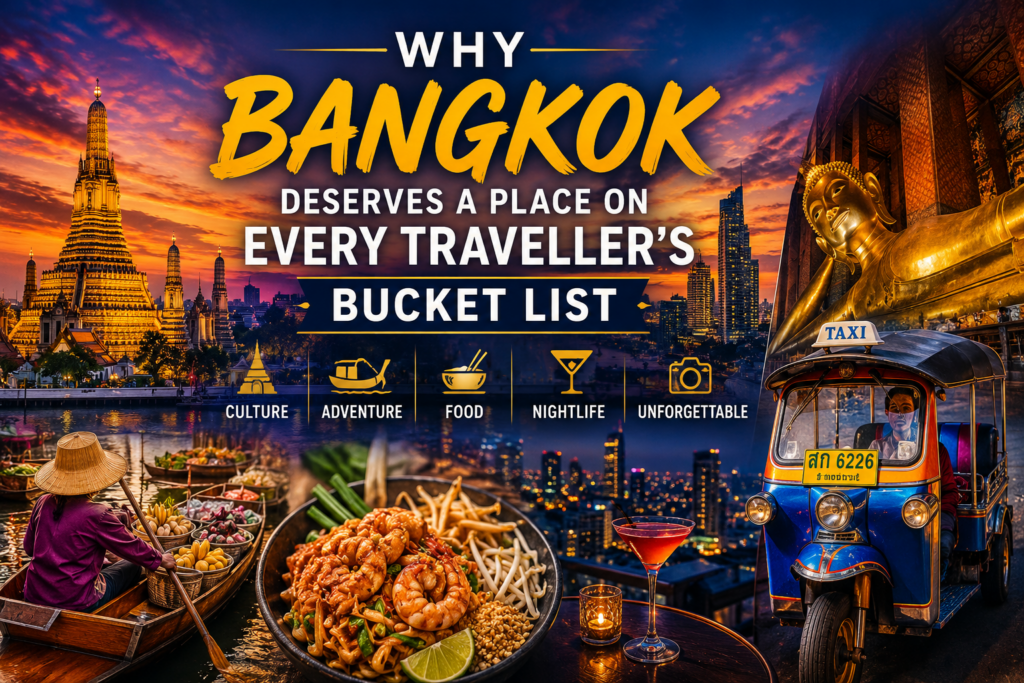 Why Bangkok Deserves A Place On Every Traveller's Bucket List