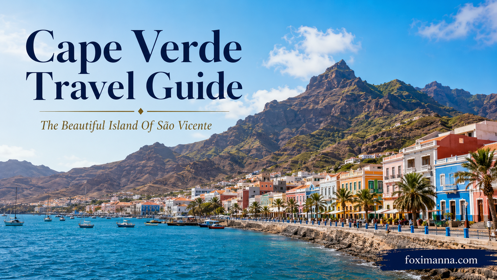 Cape Verde Travel Guide To The Beautiful Island Of São Vicente