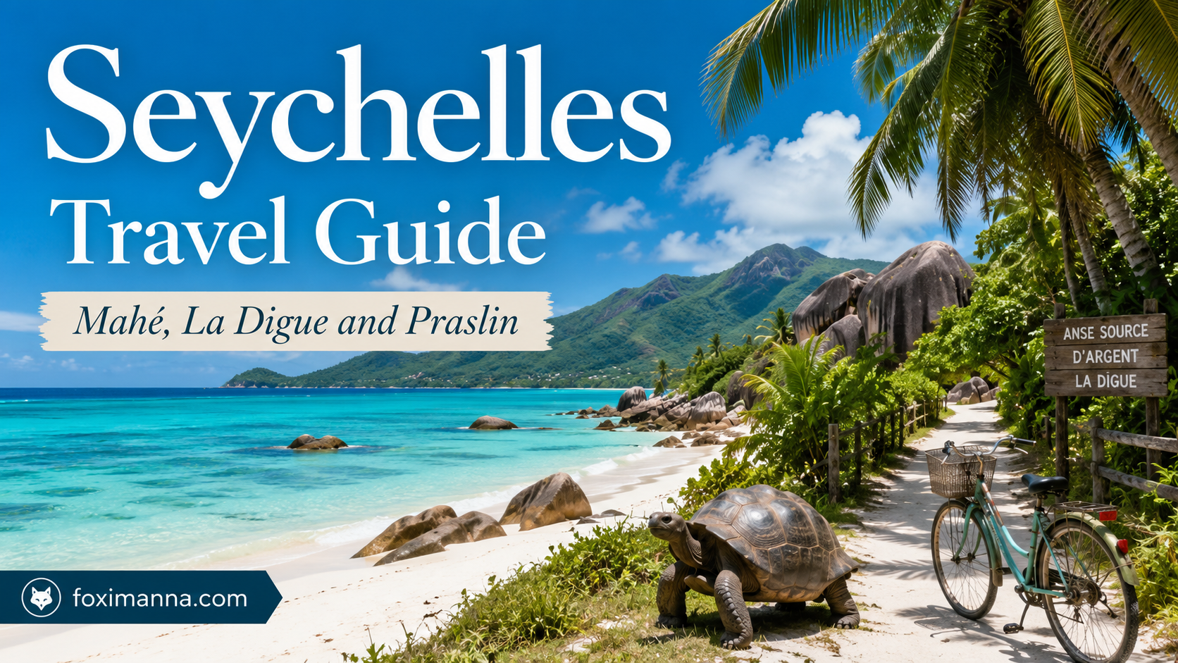 Seychelles Travel Guide To Mahé La Digue Praslin And The Most Beautiful Beaches
